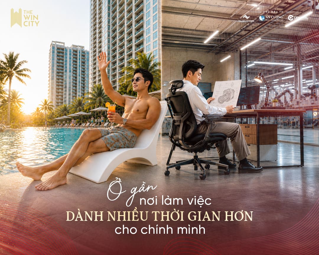 Đặc quyền sống và an cư ở gần nơi làm việc tại dự án The Win City
